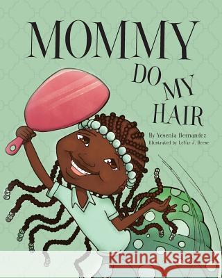 Mommy Do My Hair Yesenia Hernandez 9781943258673 Warren Publishing, Inc - książka