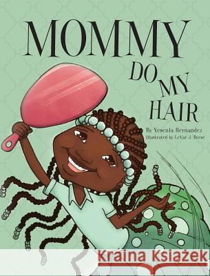 Mommy Do My Hair Yesenia Hernandez 9781943258734 Warren Publishing, Inc - książka