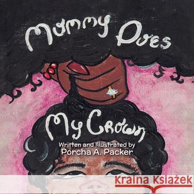 Mommy Does My Crown Porcha Packer 9781637650479 Halo Publishing International - książka