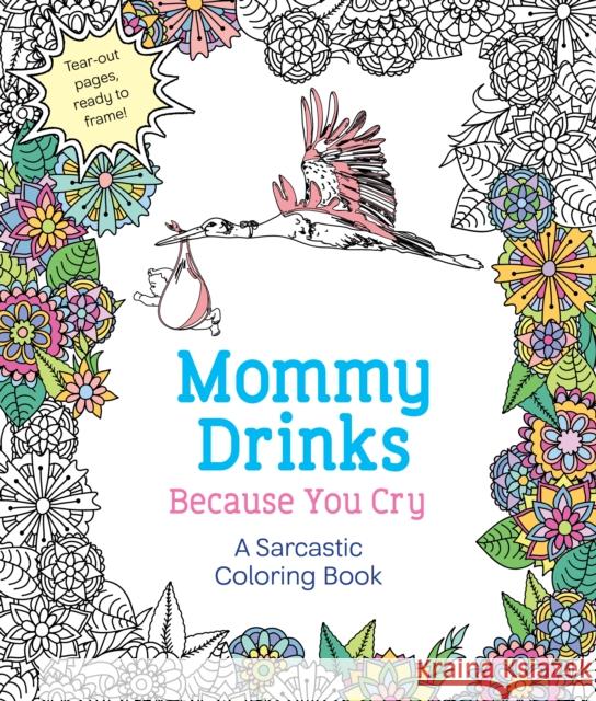 Mommy Drinks Because You Cry: A Sarcastic Coloring Book Hannah Caner 9781250119919 St. Martin's Griffin - książka