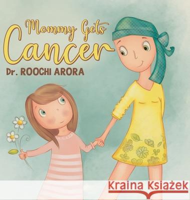 Mommy Gets Cancer Roochi Arora 9780228850021 Tellwell Talent - książka