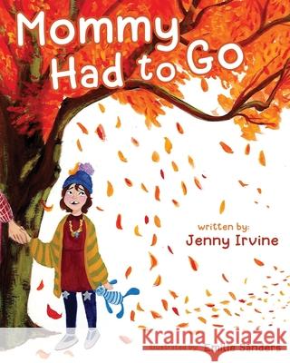 Mommy Had To Go Jenny Irvine 9781952840074 United House Publishing - książka