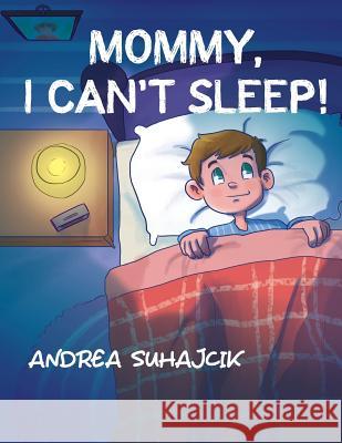 Mommy, I Can't Sleep! Andrea Suhajcik 9781643670874 Urlink Print & Media, LLC - książka
