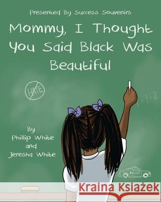 Mommy, I Thought You Said Black Was Beautiful Phillip White 9781735454221 Success Souvenirs - książka