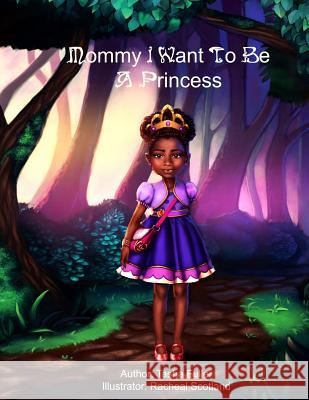 Mommy I Want to be a Princess Scotland, Racheal 9781519275967 Createspace Independent Publishing Platform - książka