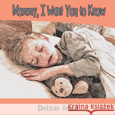 Mommy, I Want You to Know Debbie Reed 9780999152508 Brimming Cup, LLC - książka