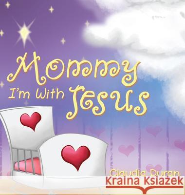 Mommy, I'm with Jesus Claudia Duran 9781595557766 ELM Hill - książka