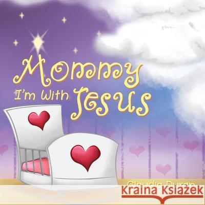 Mommy, I'm with Jesus Claudia Duran 9781595558077 ELM Hill - książka