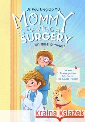 Mommy Is Having A Surgery Dita Putri, Paul Diegidio, MD 9798332685828 Independently Published - książka