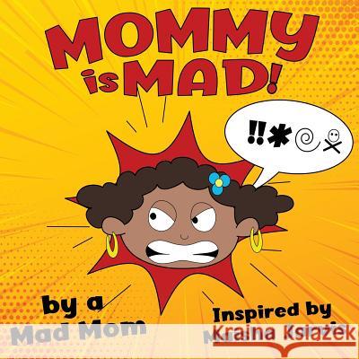 Mommy is Mad!: African American Version Maisha Jarvis 9781095115411 Independently Published - książka