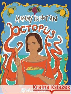 Mommy Is Not an Octopus I C Phar 9781771804530 Iguana Books - książka