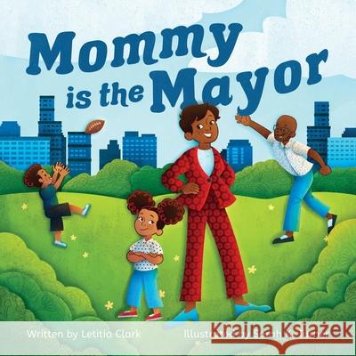 Mommy is the Mayor Letitia Clark 9781637650417 Halo Publishing International - książka