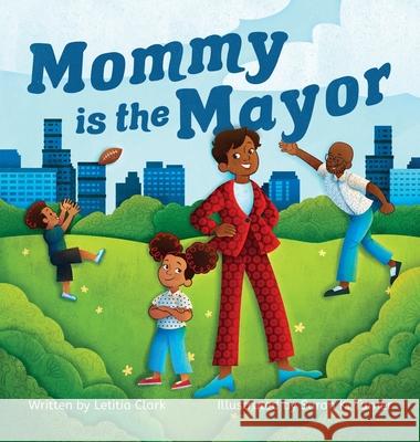 Mommy is the Mayor Letitia Clark 9781637651315 Halo Publishing International - książka