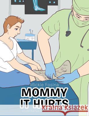 Mommy It Hurts Mickie Fosina Windel Eborlas 9781984576118 Xlibris Us - książka