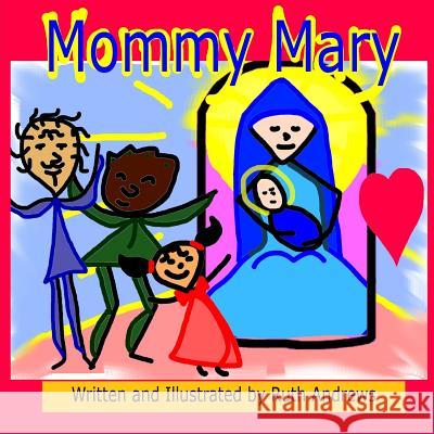 Mommy Mary Ruth Andrews 9781494708863 Createspace - książka