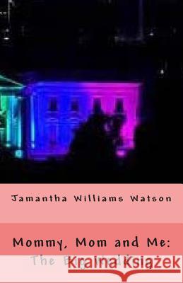 Mommy, Mom and Me: The Big Wedding Jamantha Williams Watson 9781514742167 Createspace - książka