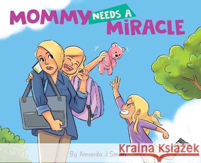 Mommy Needs a Miracle Amanda J Smith   9780578981512 Amanda Smith - książka