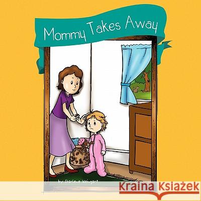 Mommy Takes Away Sharlene Weingart 9781450057813 Xlibris Corporation - książka