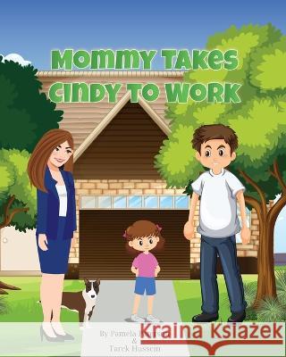 Mommy Takes Cindy to Work Tarek Hussein Pamela Paterson  9781778230400 Library and Archives Canada - książka
