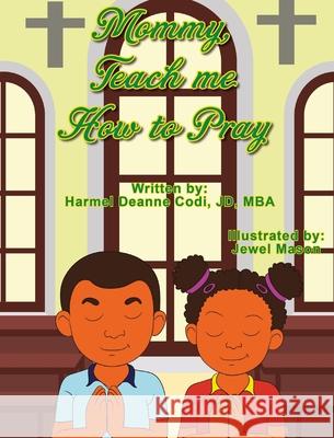 Mommy, Teach me How to Pray Harmel Deanne Cod Jewel Harmani Mason 9781736077733 Harmel Deanne Codi - książka