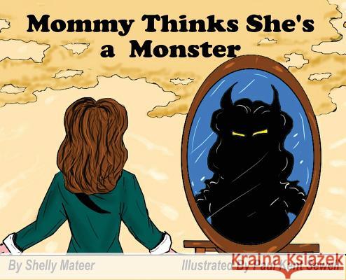 Mommy Thinks She's a Monster Shelly Mateer Paul Sewell 9780578505084 False Buddha LLC - książka