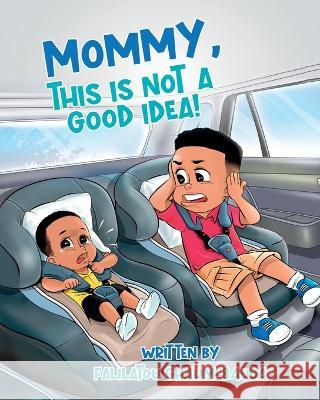 Mommy, This Is Not a Good Idea! Falilatou Ghaum-Bauda 9798986985312 Falilatou Ghaum-Bauda - książka