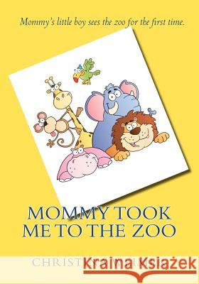 Mommy Took Me To The Zoo Weimer, Christina 9781475190755 Createspace - książka