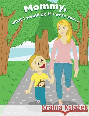 Mommy, What I would do if I were you, Pinto, Leslie 9781483986500 Createspace - książka
