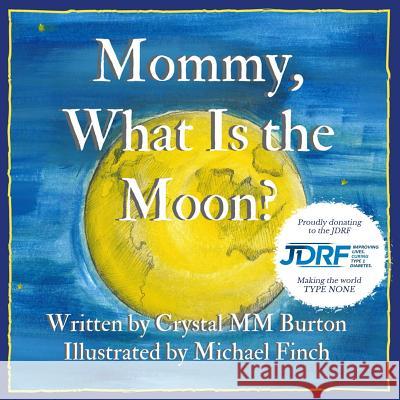 Mommy, What Is the Moon? Crystal MM Burton Michael Finch 9781537025438 Createspace Independent Publishing Platform - książka