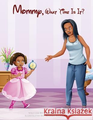 Mommy, What Time Is It? Timsha R Batiste, Reshma Mansoori, Susan H 9781736076163 Batiste Stories - książka