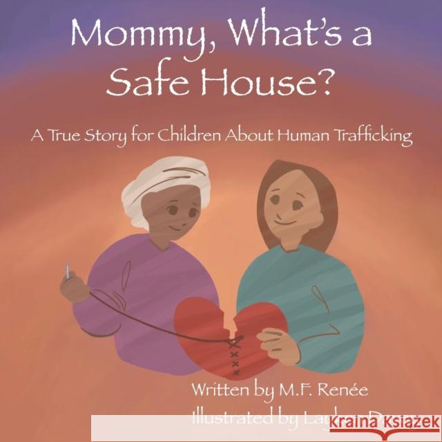 Mommy, What's a Safe House?: A True Story For Children About Human Trafficking Ren Layken Davey 9781736725344 Publishdrive - książka