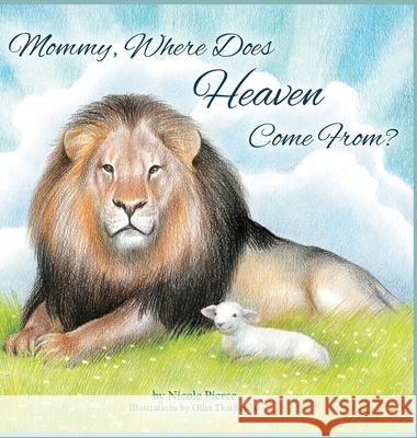 Mommy Where Does Heaven Come From? Nicole Pierce Olha Tkachenko 9781737797609 Nicole Pierce - książka