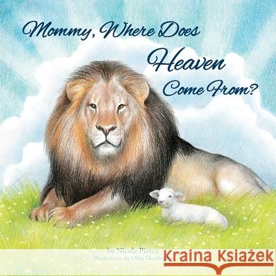 Mommy Where Does Heaven Come From? Nicole Pierce Olha Tkachenko 9781737797616 Nicole Pierce - książka