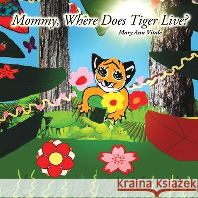 Mommy, Where Does Tiger Live? Mary Ann Vitale Sarah L. Bowman 9781734121124 Mary Ann Vitale - książka