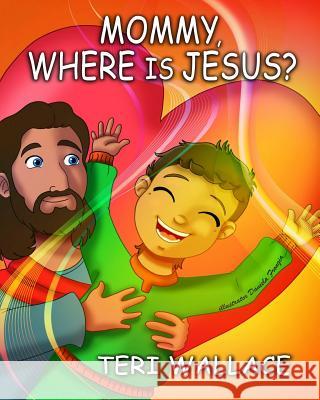 Mommy, Where is Jesus? Wallace, Teri 9781515172574 Createspace - książka
