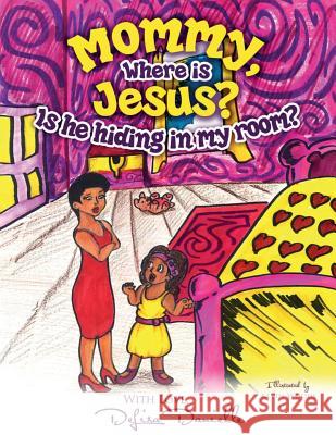 Mommy, Where is Jesus? Is He Hiding in My Room? Danielle, Delisa 9781945304149 Nyreepress Publishing - książka