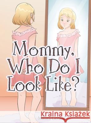 Mommy, Who Do I Look Like? Maura Gerard 9781664243446 WestBow Press - książka