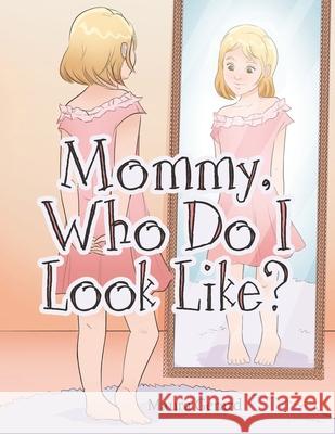 Mommy, Who Do I Look Like? Maura Gerard 9781664243453 WestBow Press - książka