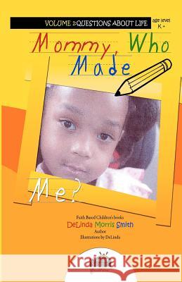 Mommy, Who Made Me?: Creation Series: 100% Handmade MS Delinda Morris Smith 9781466379725 Createspace - książka