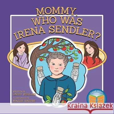 Mommy, Who Was Irena Sendler? Cathy Werling Maggie Raguse 9780998826639 Lowell Milken Center for Unsung Heroes - książka