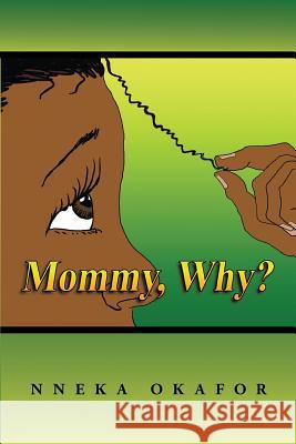 Mommy, Why? Nneka Okafor-Nvene 9781483428314 Lulu Publishing Services - książka