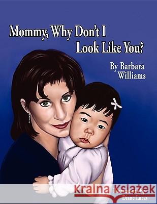 Mommy, Why Don't I Look Like You Barbara Williams 9781441547088 Xlibris Corporation - książka