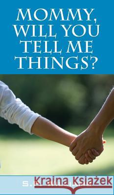 Mommy, Will You Tell Me Things? S. P. Williams 9781478776130 Outskirts Press - książka