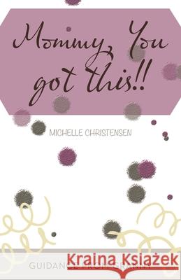 Mommy, You Got This!!: Guidance from Granny Michelle Christensen 9781664223516 WestBow Press - książka