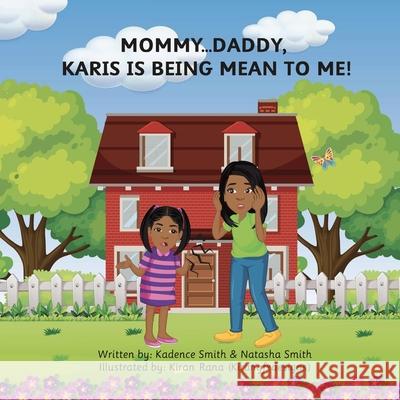 Mommy...Daddy, Karis Is Being Mean to Me! Natasha Smith Kiran Rana Kadence Smith 9781737469711 R. R. Bowker - książka