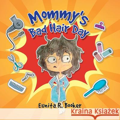 Mommy's Bad Hair Day Eunita R Booker 9781498462587 Xulon Press - książka