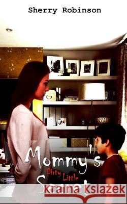 Mommy's Dirty Little Secret Sherry Robinson 9781533182807 Createspace Independent Publishing Platform - książka