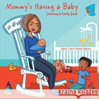 Mommy's Having a Baby Coloring & Activity Book Kiffany Taylor Braylen Jefferson Raine Causing 9781949081442 My Little Story Publishing LLC - książka