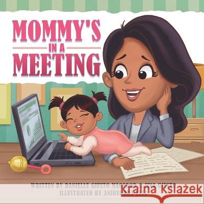 Mommy's in a Meeting Jina Giusto, Danielle Giusto Maqsood, Aniruddha Lele 9781955863063 Women Are Lit - książka