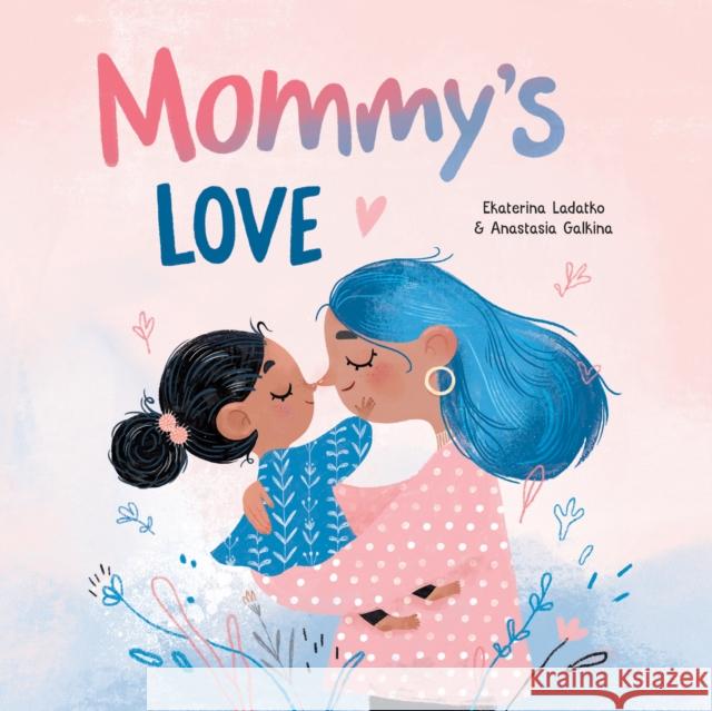 Mommy's Love Anastasia Galkina Ekaterina Ladatko 9781641706650 Familius LLC - książka
